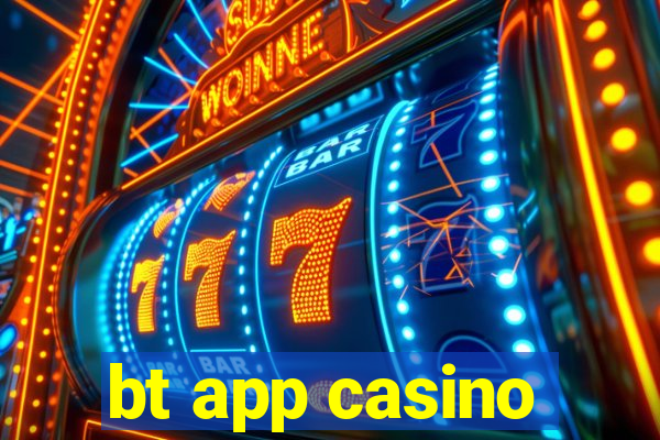 bt app casino